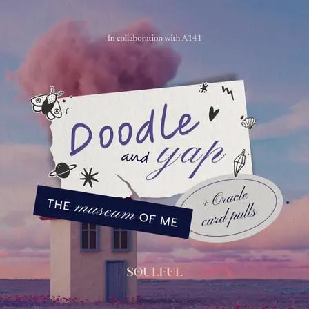 Soulful x A141: Doodle & Yap: The Museum of Me
