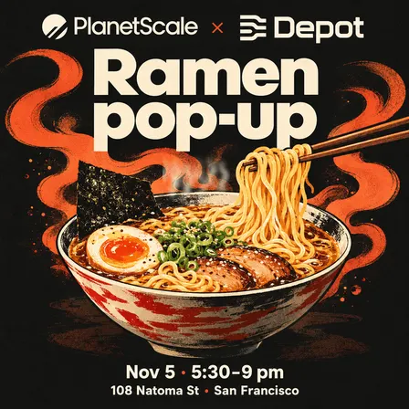 🍜 Ramen pop-up // PlanetScale x Depot