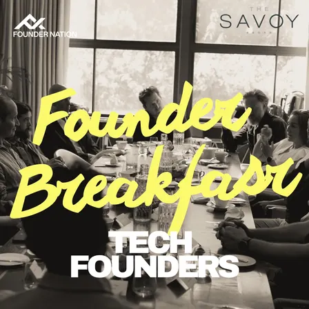 Founder Nation: Breakie @ The Savoy (For Fintech Founders, Series B+ / £2m+ ARR)