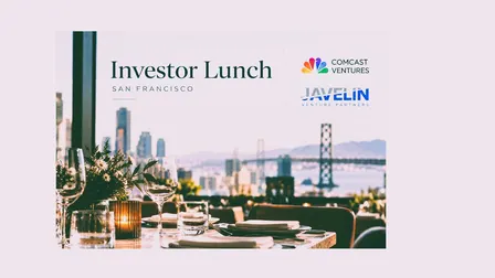The Bay Table: Investor Lunch with Comcast Ventures & Javelin Venture Partners