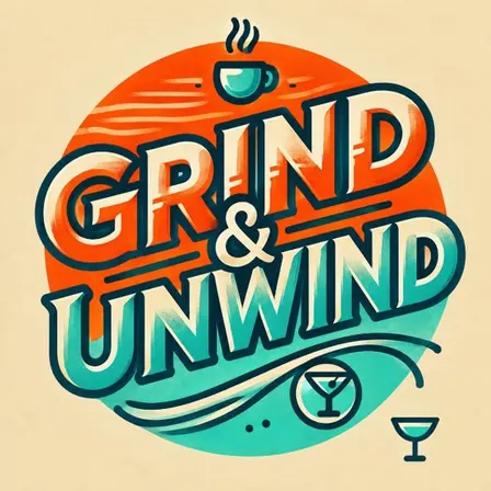 Grind & Unwind