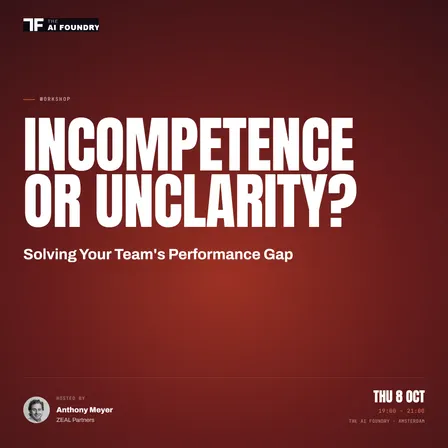 ''Incompetence or Unclarity? Solving Your Team's Performance Gap'' The Foundry Workshop