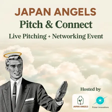 Japan Angels + Pitch & Connect Live Pitching & Networking Event