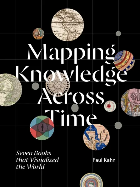 Data Viz DC: Mapping Knowledge Across Time, Seven Books that Visualized the World - Paul Kahn