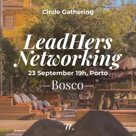 LeadHERs Networking: Circle Gathering | Porto Edition