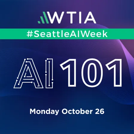 WTIA | AI 101: What It Is, What It Isn't, and Why It Matters Here