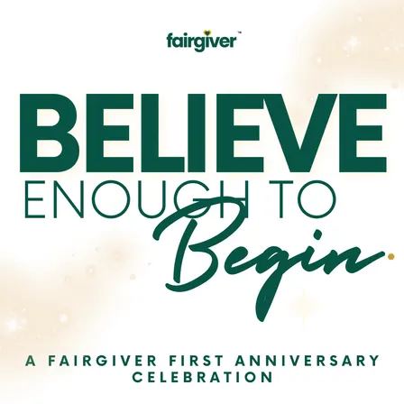 Believe Enough to Begin: FairGiver Turns One