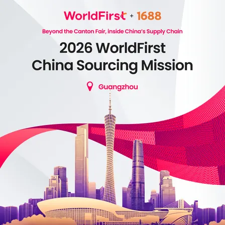 2026 WorldFirst China Sourcing Mission - 1688 edition
