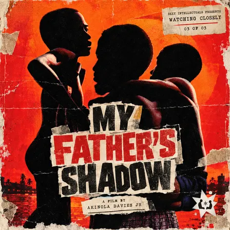 Sexy Intellectuals presents: My Father’s Shadow (2025)