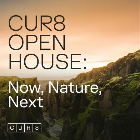 CUR8 Open House: Now, Nature, Next