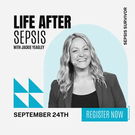 LIFE AFTER SEPSIS with Speaker JACKIE YEAGLEY