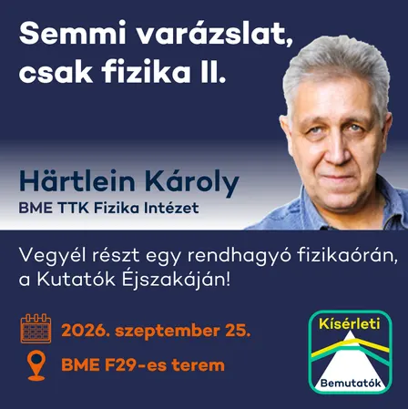 Semmi varázslat, csak fizika II. - Härtlein Károly kísérleti bemutatója