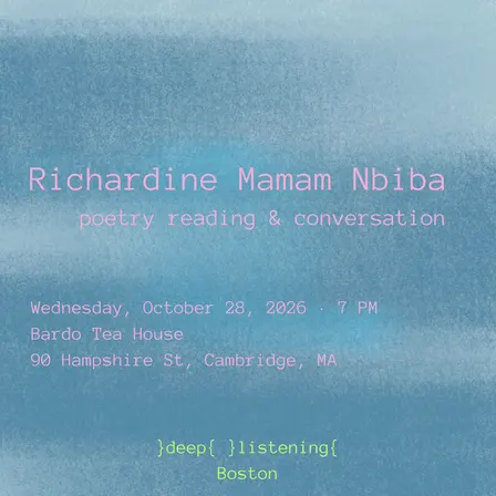 deep listening Boston, no. 1: Richardine Mamam Nbiba · poetry reading & conversation
