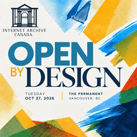 Open By Design: Tools for Participation - An Evening with Internet Archive Canada