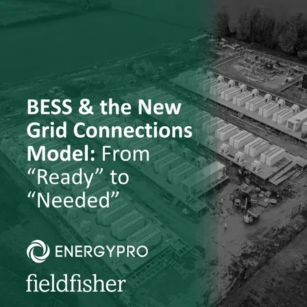 BESS & the New Grid Connections Model: From “Ready” to “Needed”