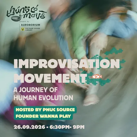 Workshop Chuyển động Ứng tác: Hành trình Tiến hoá Loài người | Improvising Movement: Journey of Human Evolution by Phuc Source ✨