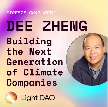 Light Dao Salon: Fireside Chat with Dee Zheng: Building the Next Generation of Climate Companies (LA)