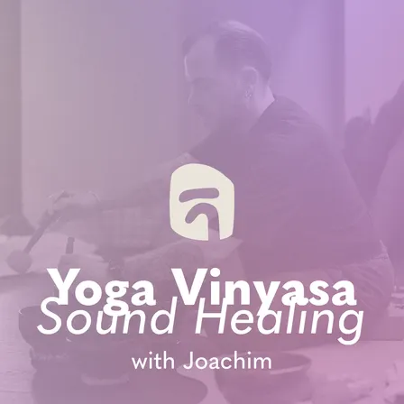 Yoga Vinyasa x Sound Healing with Joachim - Signature