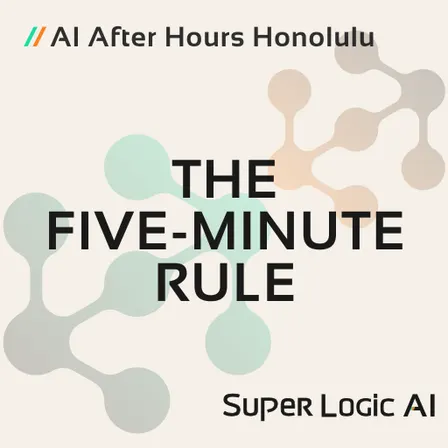 AI After Hours HNL // The Five-Minute Rule