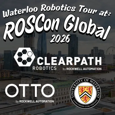 Waterloo Robotics Tour at ROSCon Global 2026
