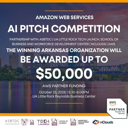 Amazon Web Services AI Pitch Competition in partnership w ASBTDC | UA Little Rock Tech Launch | UA Little Rock School of Business | AWS
