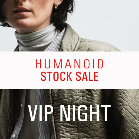 VIP NIGHT | HUMANOID STOCK SALE