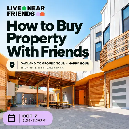 [In-Person - Oakland CA] How to Buy Property With Friends + Compound Tour