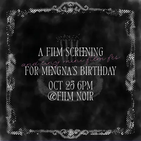 mengna's birthday screening & tiny mini film fes