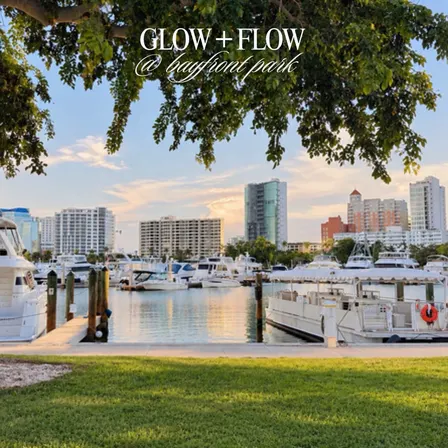 the bayfront glow + flow