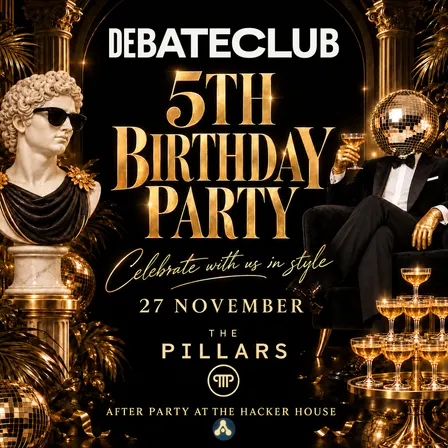 Debate Club 5th Birthday Celebration at The Pillars | After-party at the hacker house (invite-only)