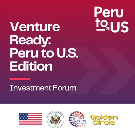 Investment Forum - Venture Ready: Peru to US edition