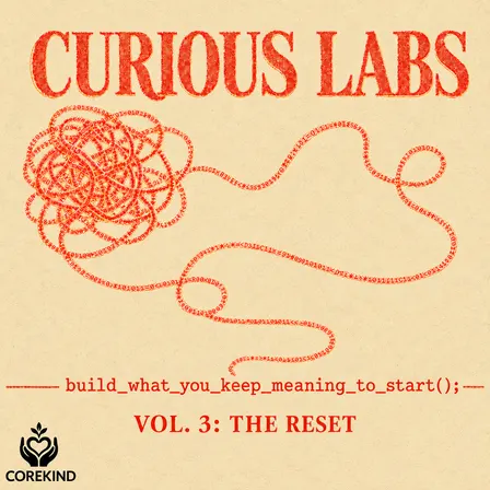 Curious Labs Vol. 3: The Reset
