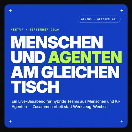 Menschen und Agenten am gleichen Tisch — Genspark Meetup September · Dresden 2026
