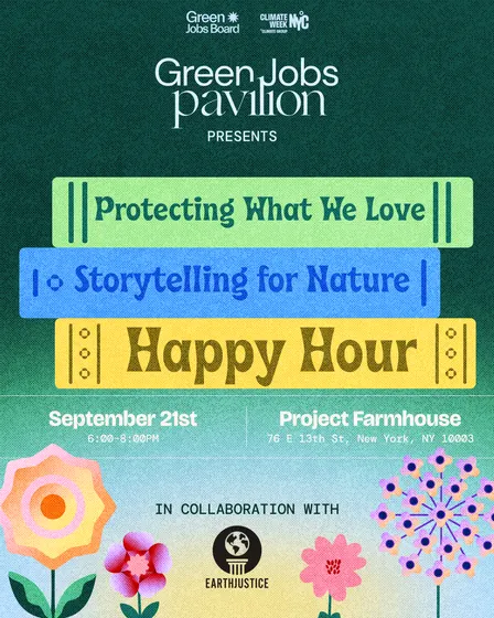 Protecting What We Love, Storytelling for Nature - Earth Justice x Green Jobs Board Happy Hour