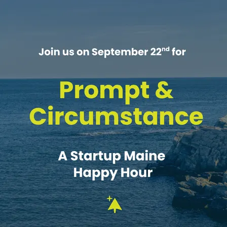 Prompt & Circumstance: A Startup Maine Happy Hour