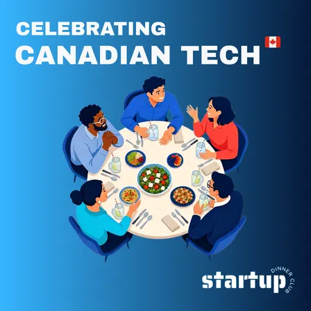 Startup Dinner Club: Canadian Tech 🇨🇦