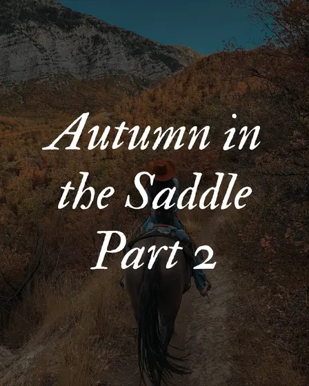 Autumn In The Saddle (Oct. 24 1:30pm Time Slot)