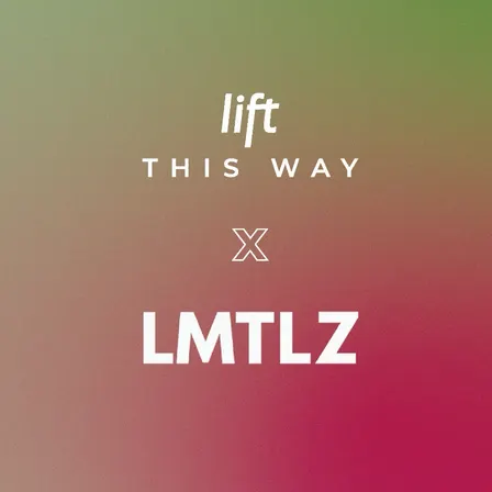 Lift This Way X LMTLZ