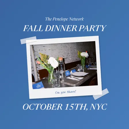 The Penelope Network Fall Dinner Party