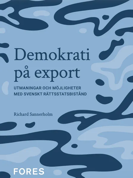 Rapportlansering Demokrati på export: utmaningar och möjligheter med svenskt rättsstatsbistånd