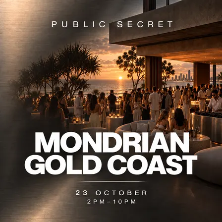 PUBLIC SECRET | Mondrian Gold Coast