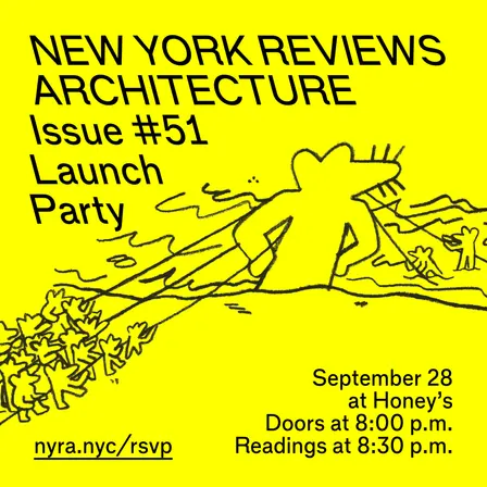 New York Reviews Architecture: Issue #51 Launch Party