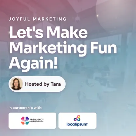 Joyful Marketing: Let's Make Marketing Fun Again!
