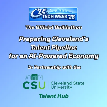 The Official #CLETechWeek26 Buildathon: Preparing Cleveland's Talent Pipeline for an AI-Powered Economy
