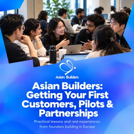 Asian Builders: Getting Your First Customers, Pilots & Partnerships