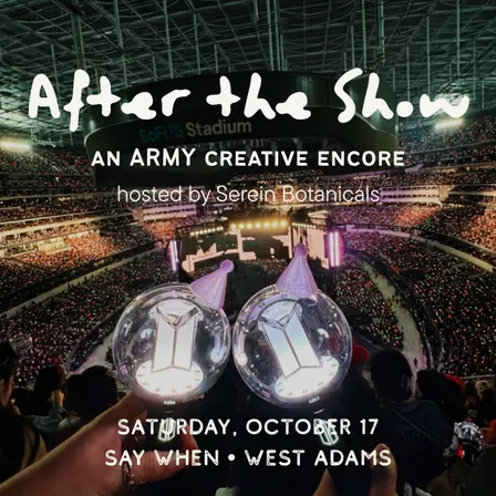 After the Show: An ARMY Creative Encore