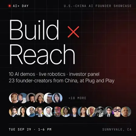 AI+ Day: Build × Reach — U.S.–China AI Founder Showcase