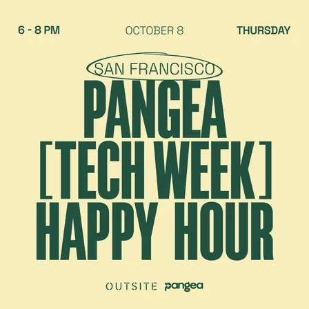 Pangea X Outsite - San Francisco Tech Week Meetup