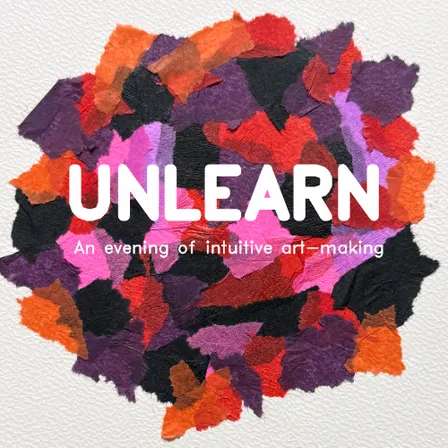 Unlearn: An evening of intuitive art-making