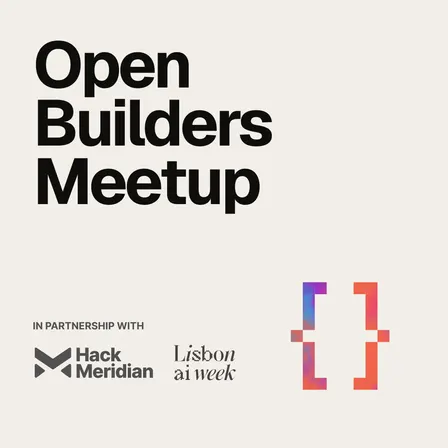 Open Builders Meetup #3 @ Lisbon AI Week
